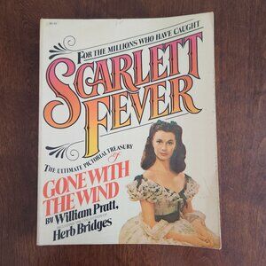Scarlett Fever: The Ultimate Pictorial Treasury Of Gone With The Wind By William
